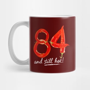 84th Birthday Gifts - 84 Years and still Hot Mug